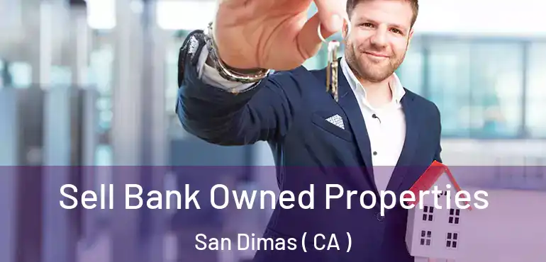  Sell Bank Owned Properties San Dimas ( CA )