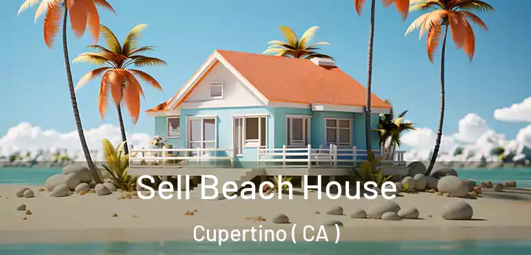  Sell Beach House Cupertino ( CA )