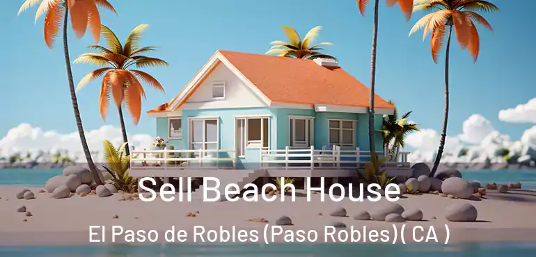  Sell Beach House El Paso de Robles (Paso Robles) ( CA )