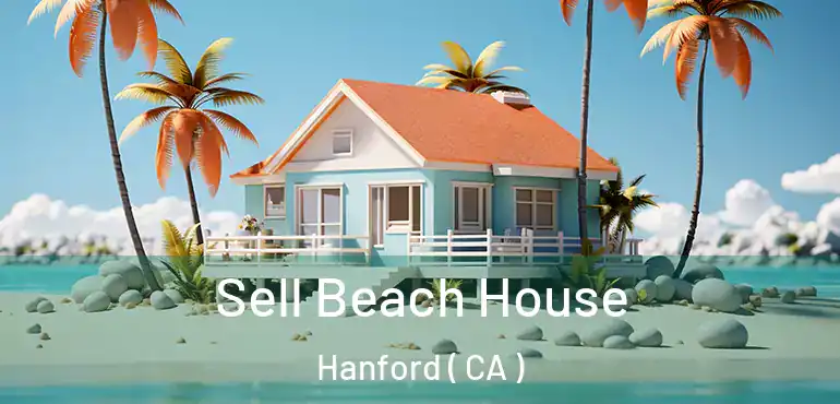  Sell Beach House Hanford ( CA )