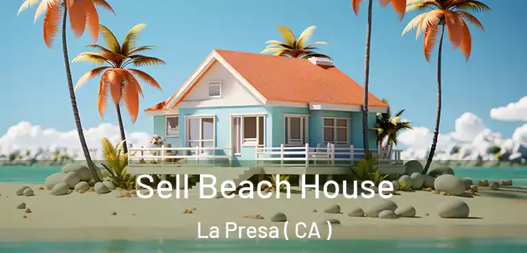  Sell Beach House La Presa ( CA )