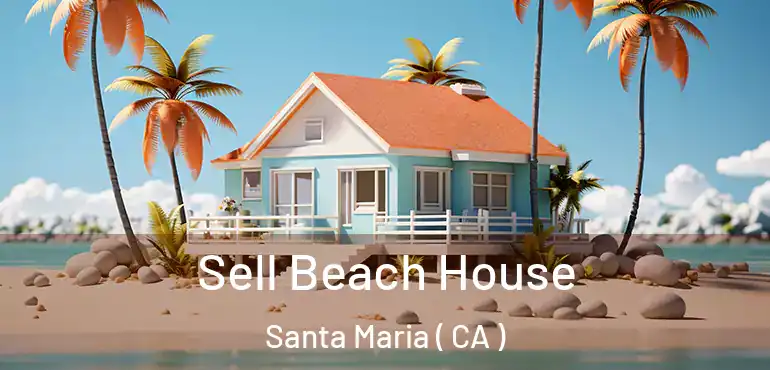  Sell Beach House Santa Maria ( CA )