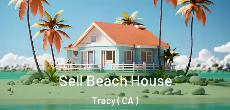  Sell Beach House Tracy ( CA )