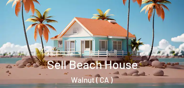  Sell Beach House Walnut ( CA )