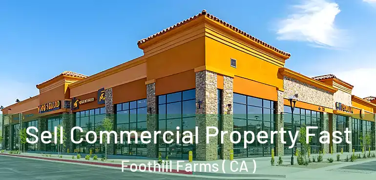  Sell Commercial Property Fast Foothill Farms ( CA )