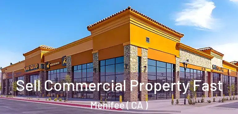 Sell Commercial Property Fast Menifee ( CA )