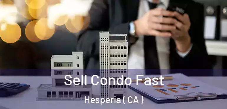  Sell Condo Fast Hesperia ( CA )