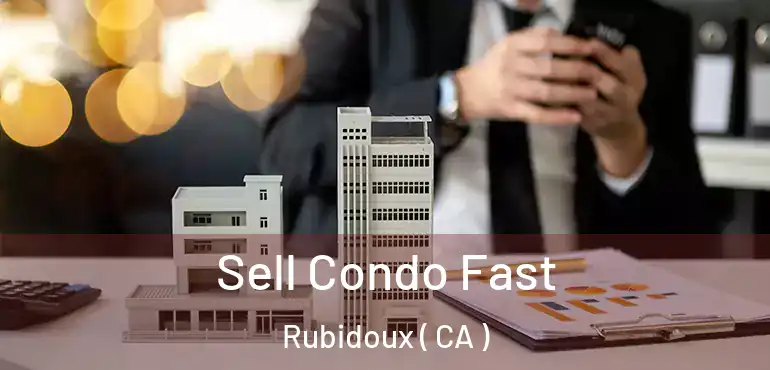 Sell Condo Fast Rubidoux ( CA )