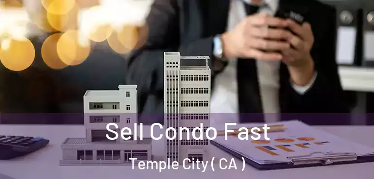  Sell Condo Fast Temple City ( CA )