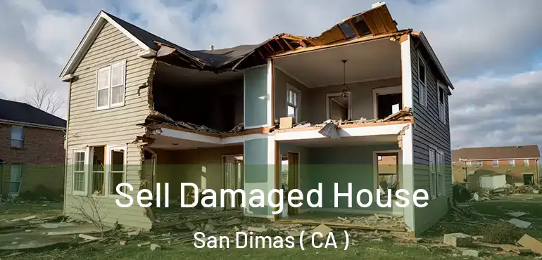 Sell Damaged House San Dimas ( CA )