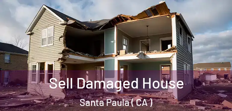  Sell Damaged House Santa Paula ( CA )