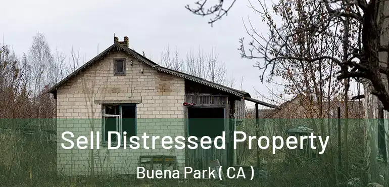  Sell Distressed Property Buena Park ( CA )