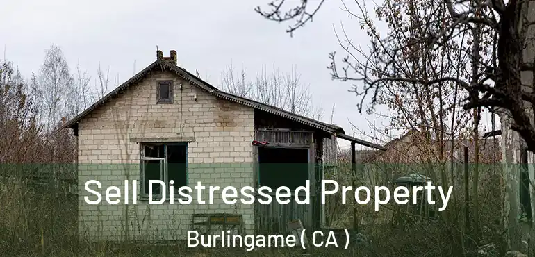  Sell Distressed Property Burlingame ( CA )