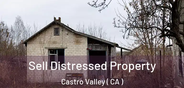  Sell Distressed Property Castro Valley ( CA )