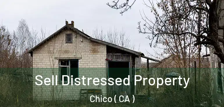  Sell Distressed Property Chico ( CA )