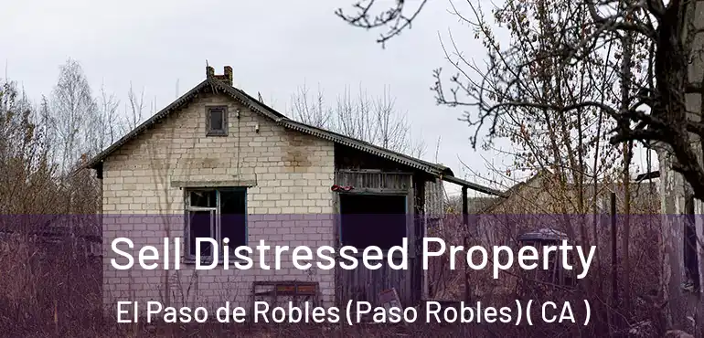  Sell Distressed Property El Paso de Robles (Paso Robles) ( CA )