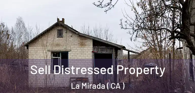  Sell Distressed Property La Mirada ( CA )