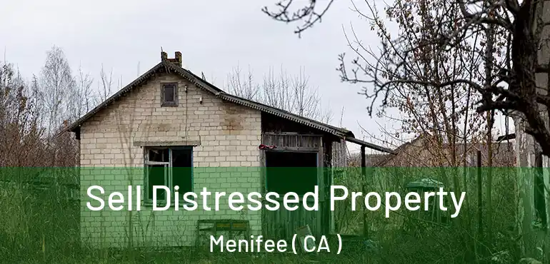  Sell Distressed Property Menifee ( CA )