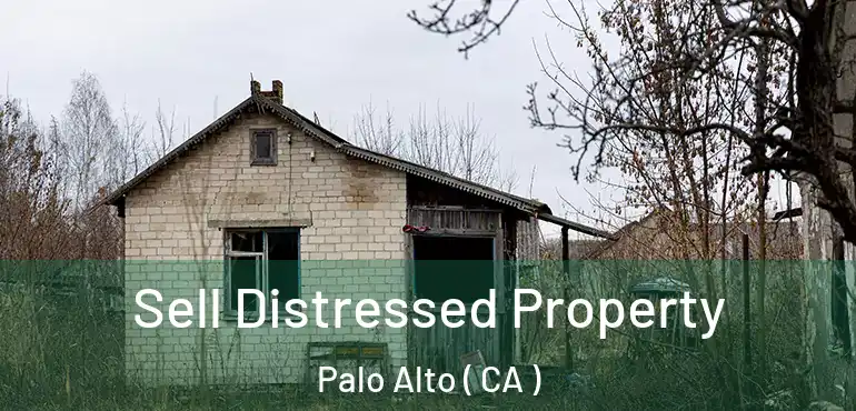Sell Distressed Property Palo Alto ( CA )