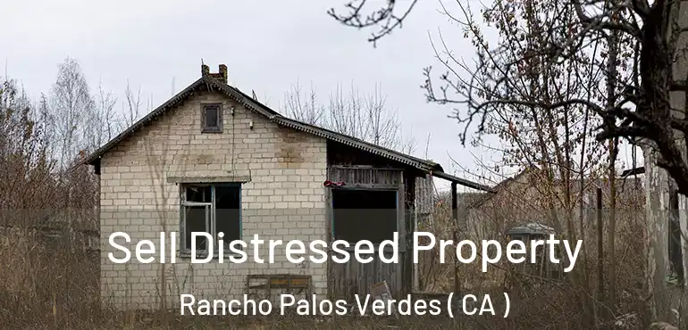  Sell Distressed Property Rancho Palos Verdes ( CA )