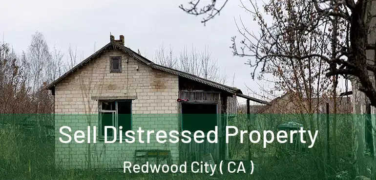  Sell Distressed Property Redwood City ( CA )