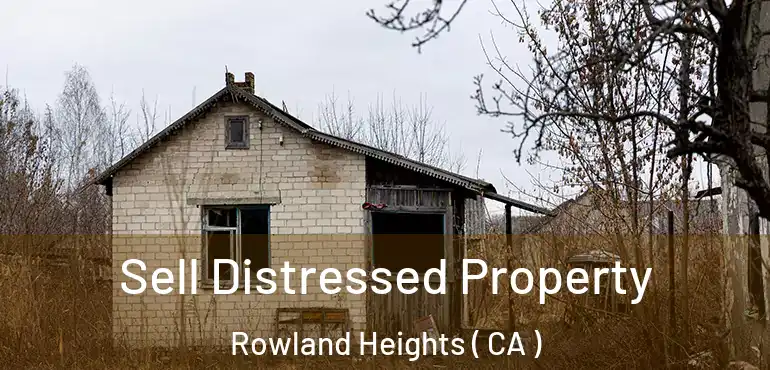  Sell Distressed Property Rowland Heights ( CA )
