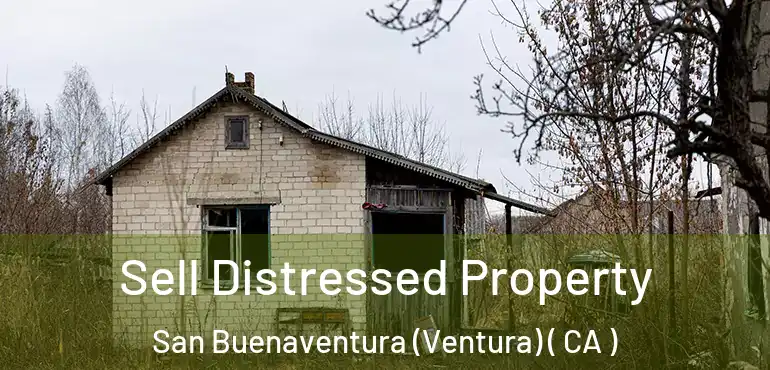 Sell Distressed Property San Buenaventura (Ventura) ( CA )