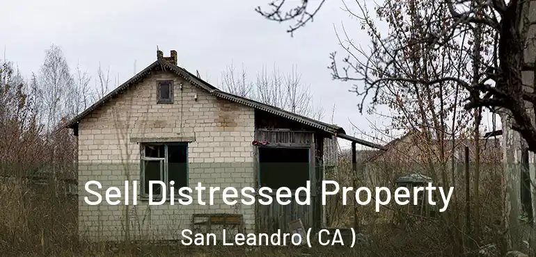  Sell Distressed Property San Leandro ( CA )