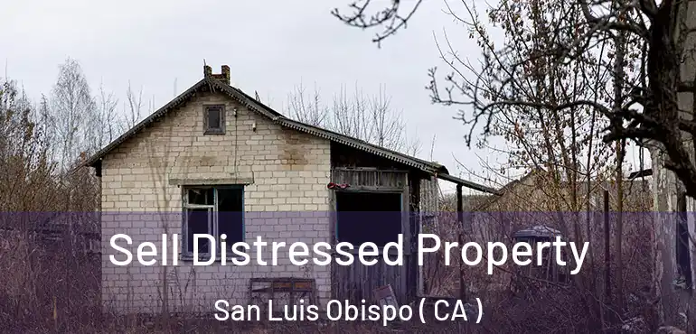  Sell Distressed Property San Luis Obispo ( CA )