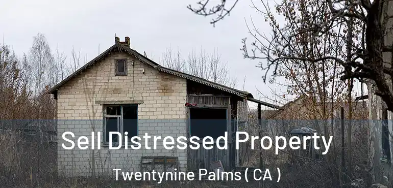  Sell Distressed Property Twentynine Palms ( CA )