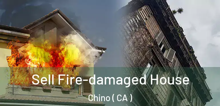  Sell Fire-damaged House Chino ( CA )
