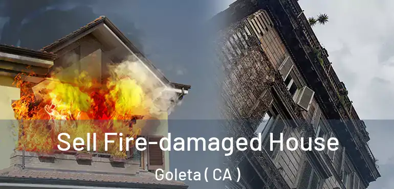  Sell Fire-damaged House Goleta ( CA )