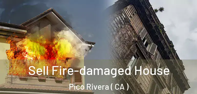  Sell Fire-damaged House Pico Rivera ( CA )
