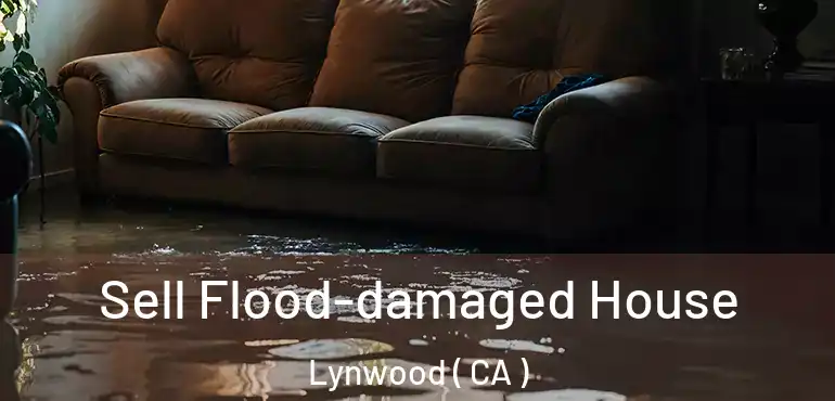 Sell Flood-damaged House Lynwood ( CA )