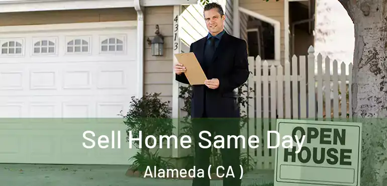  Sell Home Same Day Alameda ( CA )