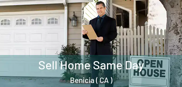 Sell Home Same Day Benicia ( CA )