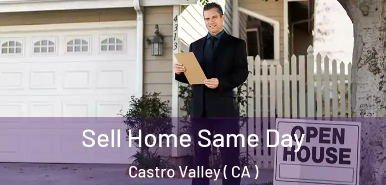 Sell Home Same Day Castro Valley ( CA )