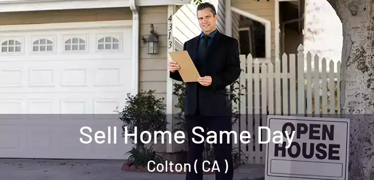  Sell Home Same Day Colton ( CA )