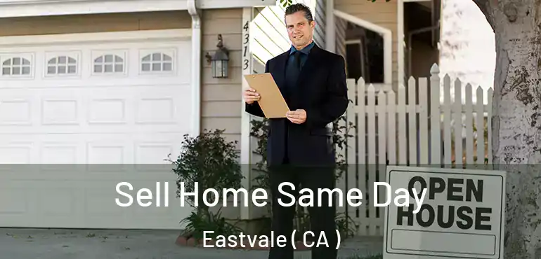 Sell Home Same Day Eastvale ( CA )