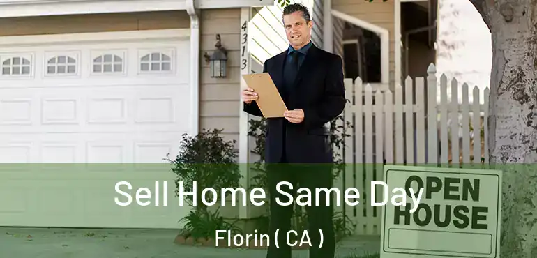 Sell Home Same Day Florin ( CA )