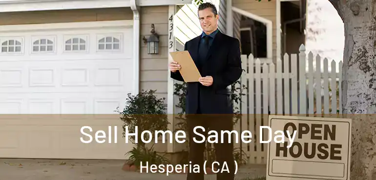  Sell Home Same Day Hesperia ( CA )