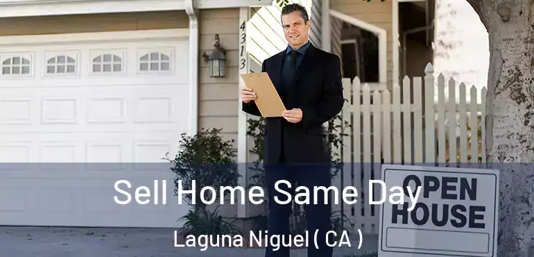 Sell Home Same Day Laguna Niguel ( CA )