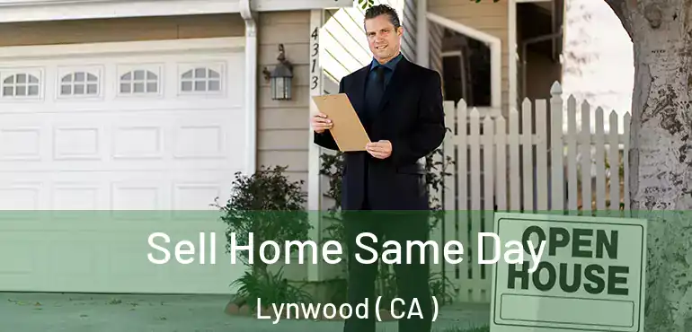  Sell Home Same Day Lynwood ( CA )