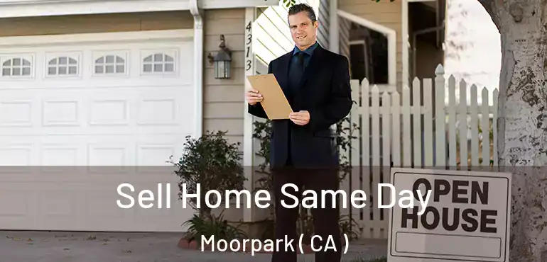  Sell Home Same Day Moorpark ( CA )