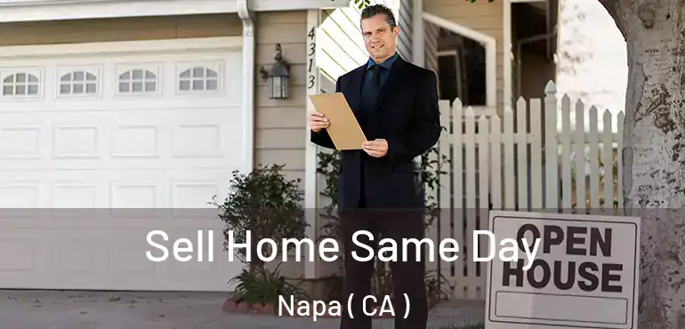  Sell Home Same Day Napa ( CA )