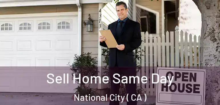  Sell Home Same Day National City ( CA )