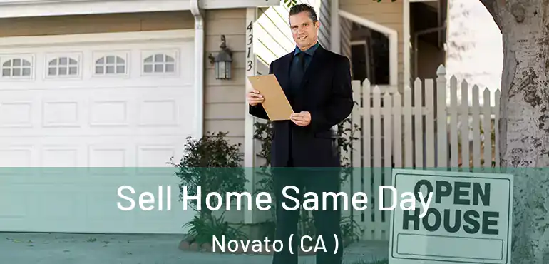 Sell Home Same Day Novato ( CA )