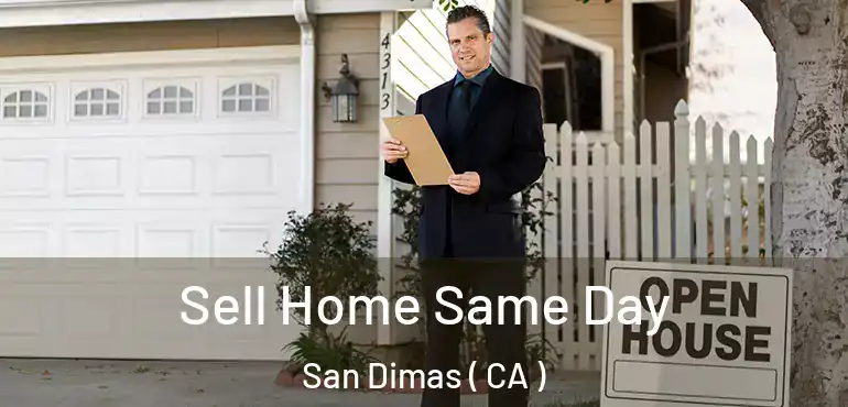 Sell Home Same Day San Dimas ( CA )