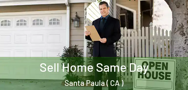 Sell Home Same Day Santa Paula ( CA )