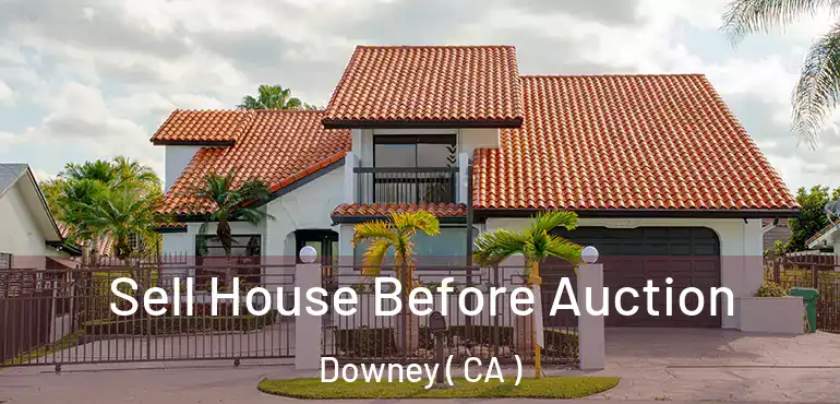  Sell House Before Auction Downey ( CA )